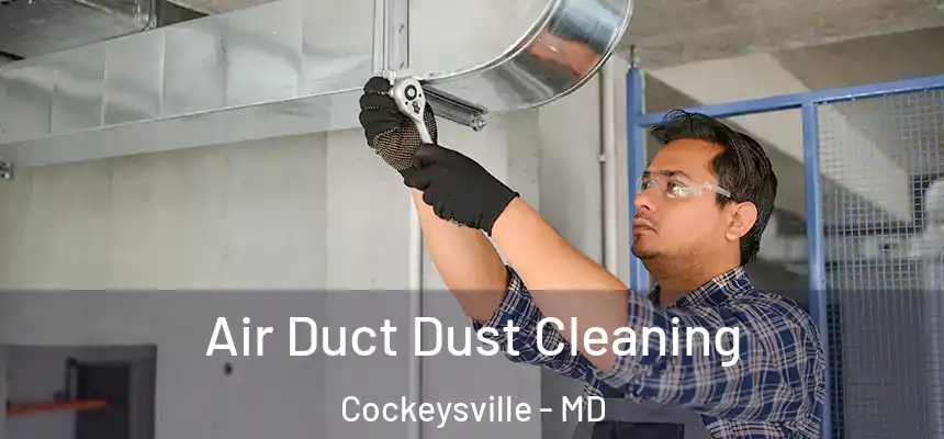 Air Duct Dust Cleaning Cockeysville - MD