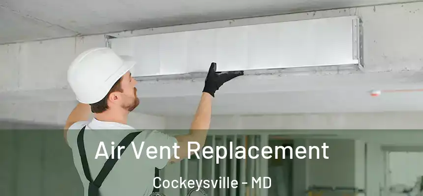 Air Vent Replacement Cockeysville - MD