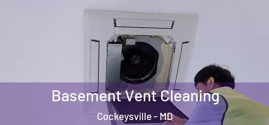 Basement Vent Cleaning Cockeysville - MD