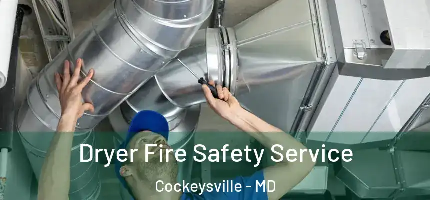Dryer Fire Safety Service Cockeysville - MD