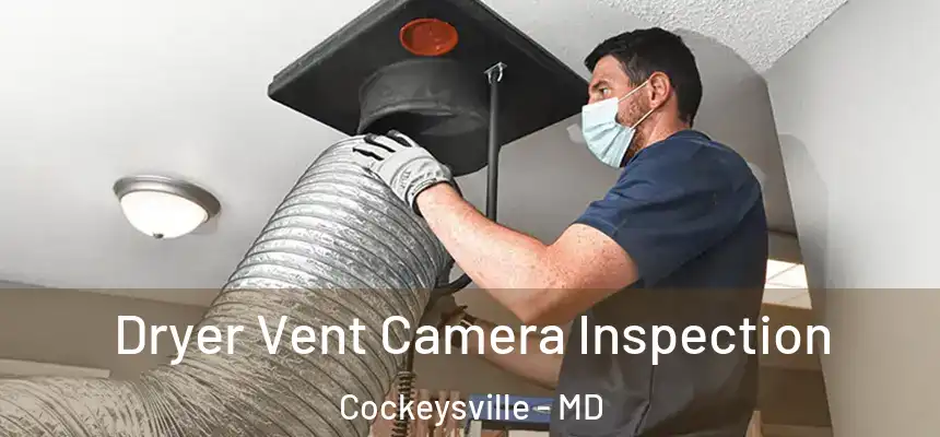 Dryer Vent Camera Inspection Cockeysville - MD