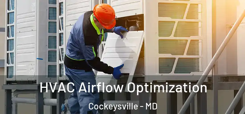  HVAC Airflow Optimization Cockeysville - MD