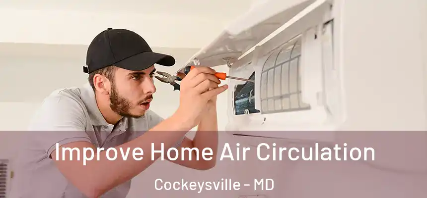 Improve Home Air Circulation Cockeysville - MD